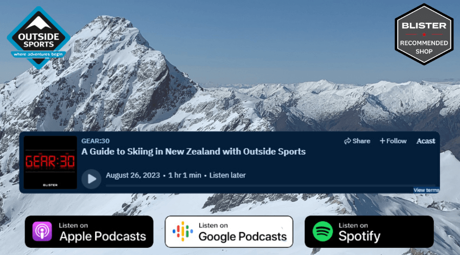 A guide to skiing in New Zealand. Join John and Darren from Outside Sports on the Blister Gear:30 podcast